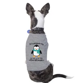 It's Penguin-Ing To Look A Lot Like Christmas Pets Grey Shirt